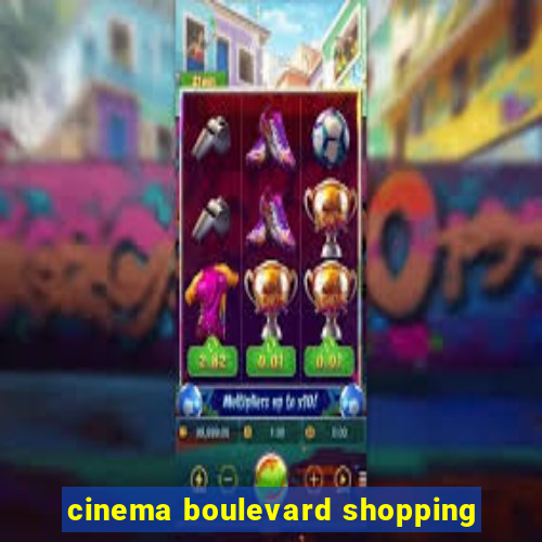 cinema boulevard shopping
